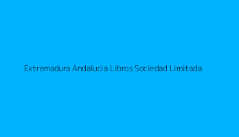 Extremadura Andalucia Libros Sociedad Limitada